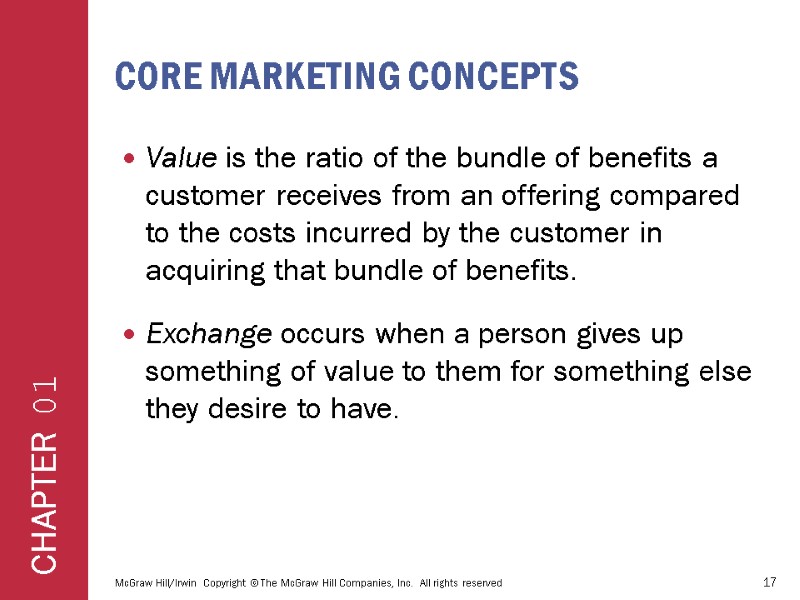 Core Marketing Concepts Value is the ratio of the bundle of benefits a customer